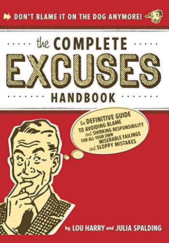 Book Cover The Complete Excuses Handbook: The Definitive Guide to Avoiding Blame and Shirking Responsibility for All Your Own Miserable Failings and Sloppy Mistakes