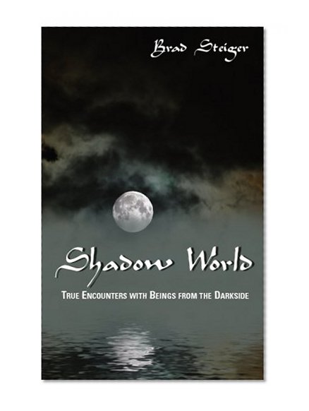 Book Cover Shadow World: True Encounters with Beings from the Darkside