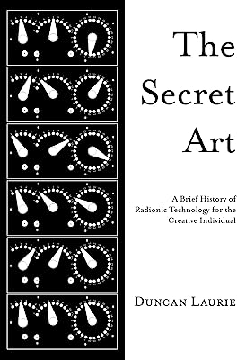 Book Cover The Secret Art: A Brief History of Radionic Technology for the Creative Individual