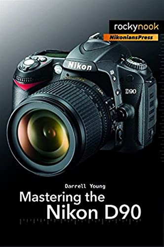 Book Cover Mastering the Nikon D90 (The Mastering Camera Guide Series)