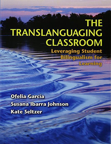 Book Cover The Translanguaging Classroom: Leveraging Student Bilingualism for Learning
