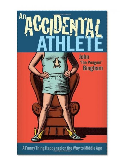 Book Cover An Accidental Athlete: A Funny Thing Happened on the Way to Middle Age