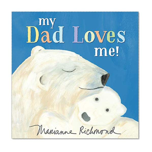 Book Cover My Dad Loves Me! (Marianne Richmond)