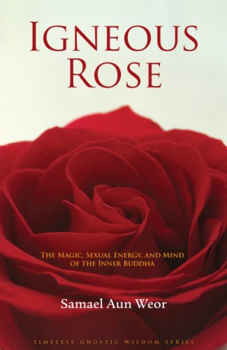 Book Cover Igneous Rose: The Magic, Sexual Energy, and Mind of the Inner Buddha (Timeless Gnostic Wisdom)