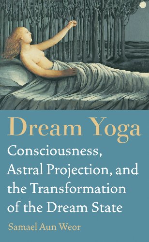 Book Cover Dream Yoga: Consciousness, Astral Projection, and the Transformation of the Dream State