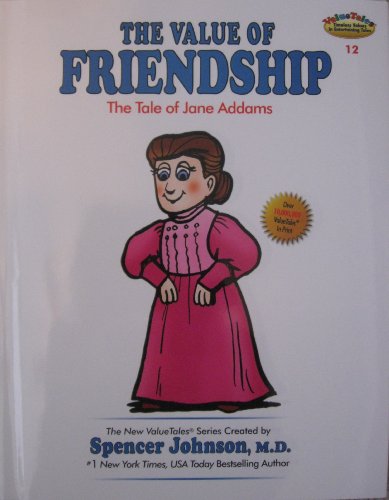 The Value of Friendship:The Tale of Jane Addams (The New ValueTales Series, Volume 12)