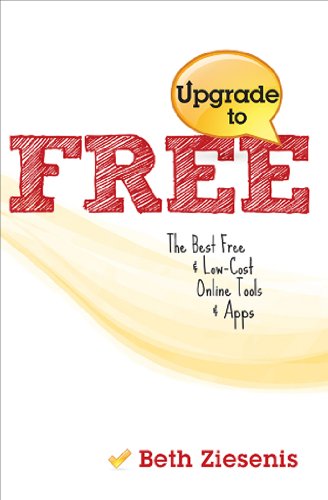 Upgrade to Free: The Best Free & Low-Cost Online Tools & Apps
