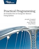 Practical Programming: An Introduction to Computer Science Using Python (Pragmatic Programmers)