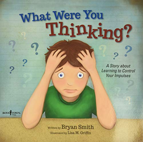 Book Cover What Were You Thinking?: Learning to Control Your Impulses