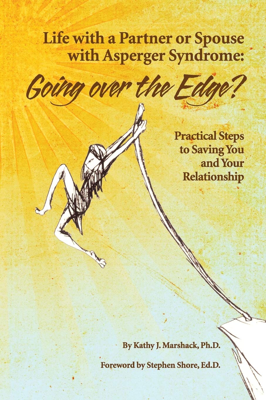 Book Cover Life With a Partner or Spouse With Asperger Syndrome: Going Over the Edge? Practical Steps to Savings You and Your Relationship