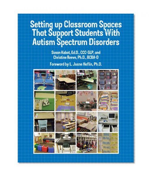 Book Cover Setting up Classroom Spaces That Support Students With Autism Spectrum Disorders