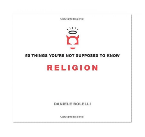 Book Cover 50 Things You're Not Supposed To Know: Religion
