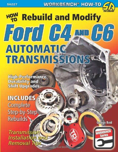 Book Cover How to Rebuild & Modify Ford C4 & C6 Automatic Transmissions (Workbench)
