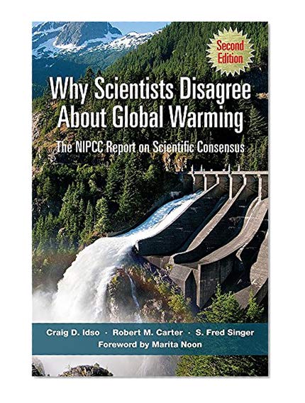 Book Cover Why Scientists Disagree About Global Warming: The NIPCC Report on Scientific Consensus