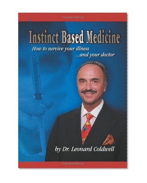 Book Cover Instinct Based Medicine: How to Survive Your Illness and Your Doctor