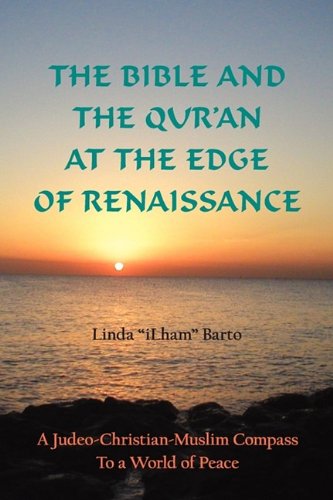Book Cover The Bible and the Qur'An At the Edge of Renaissance: A Judeo-Christian-Muslim Compass To a World of Peace