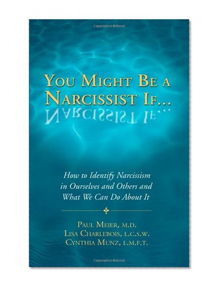 Book Cover You Might Be a Narcissist If... - How to Identify Narcissism in Ourselves and Others and What We Can Do About It
