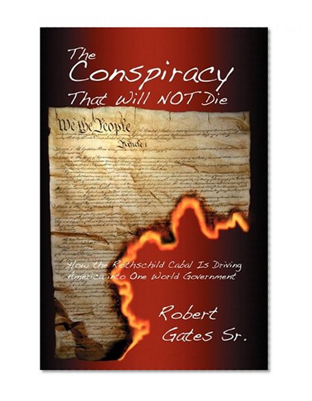 Book Cover The Conspiracy That Will Not Die: How the Rothschild Cabal Is Driving America Into One World Government