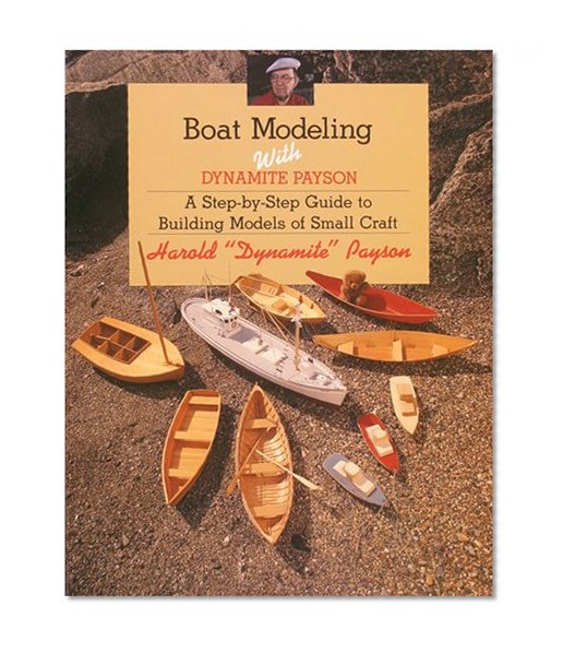 Book Cover Boat Modeling with Dynamite Payson: A Step-By-Step Guide to Building Models of Small Craft