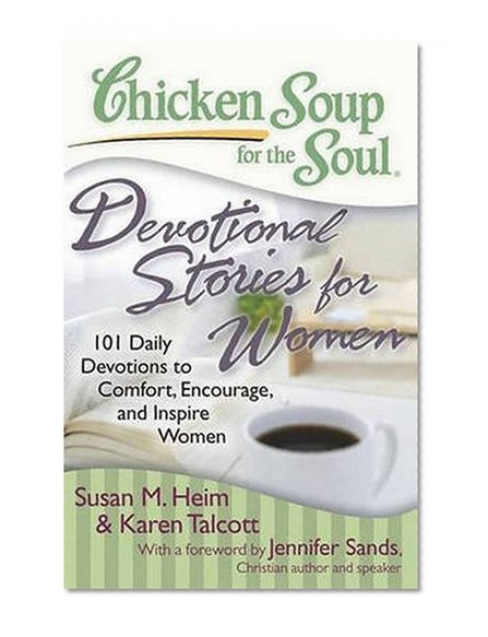 Book Cover Chicken Soup for the Soul: Devotional Stories for Women: 101 Daily Devotions to Comfort, Encourage, and Inspire Women