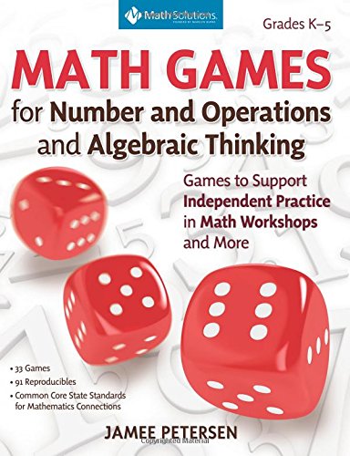 Book Cover Math Games for Number and Operations and Algebraic Thinking: Games to Support Independent Practice in Math Workshops and More, Grades K-5
