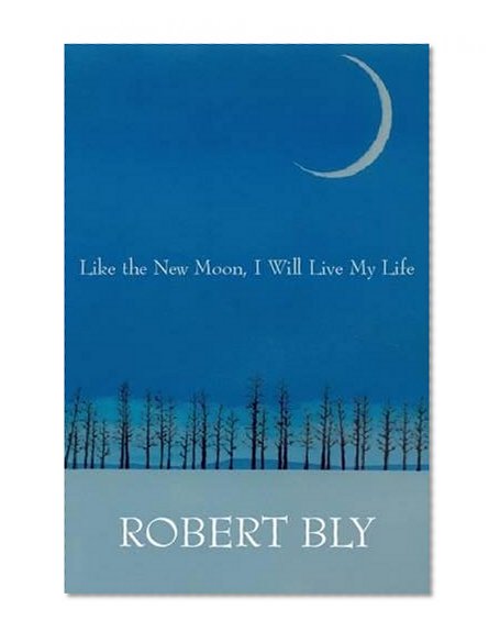 Like the New Moon I Will Live My Life (White Pine Press Distinguished Poets Series)