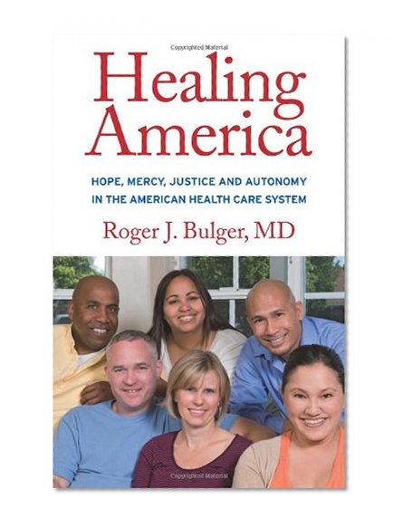 Healing America: Hope, Mercy, Justice and Autonomy in the American Health Care System