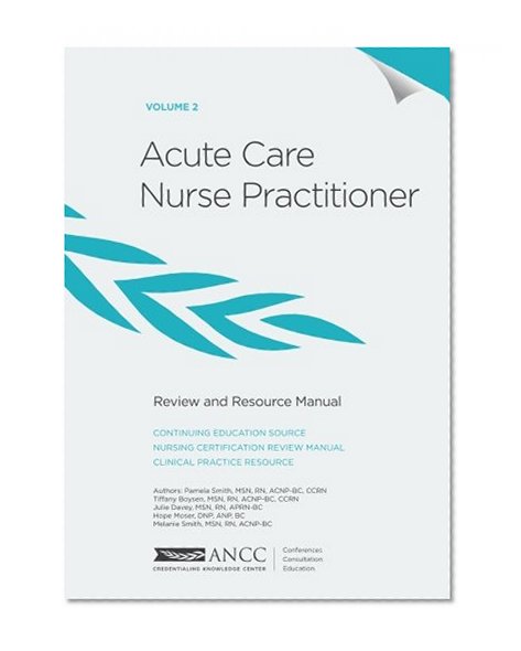 Acute Care Nurse Practitioner Review and Resource Manual - Volume 2