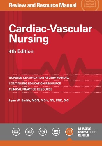 Cardiac-Vascular Nursing Review and Resource Manual, 4th edition