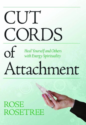 Cut Cords of Attachment: Heal Yourself and Others with Energy Spirituality  (Energy HEALING Skills for the Age of Awakening )