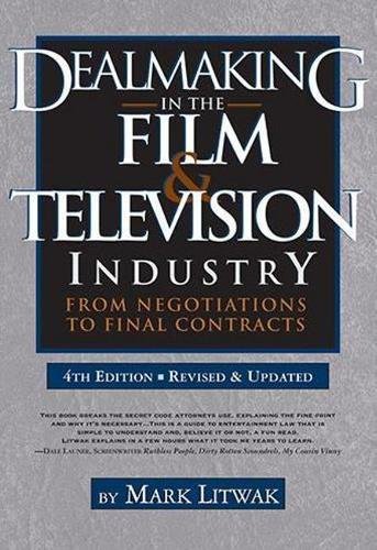 Book Cover Dealmaking in Film & Television Industry, 4rd Edition (Revised & Updated): From Negotiations to Final Contract