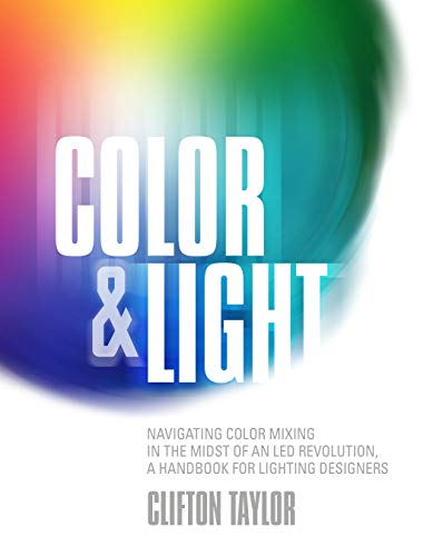 Book Cover Color & Light: Navigating Color Mixing in the Midst of an LED Revolution, A Handbook for Lighting Designers