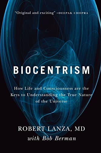 Book Cover Biocentrism: How Life and Consciousness are the Keys to Understanding the True Nature of the Universe