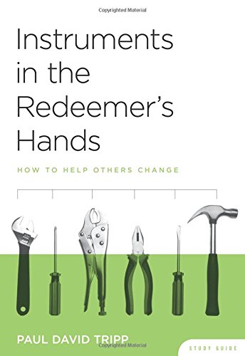 Book Cover Instruments in the Redeemer's Hands Study Guide - How to Help Others Change