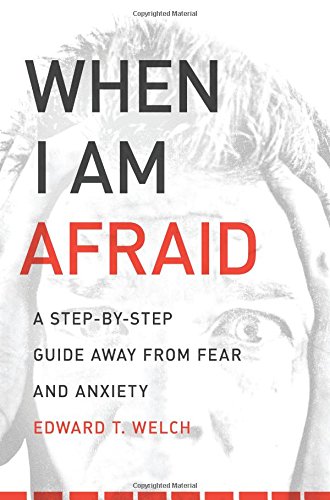 Book Cover When I Am Afraid: A Step-by-Step Guide Away from Fear and Anxiety