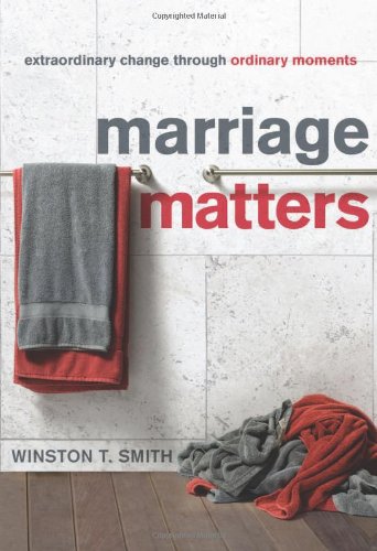 Book Cover Marriage Matters: Extraordinary Change Through Ordinary Moments