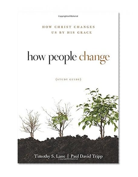 Book Cover How People Change Study Guide: How Christ Changes Us by His Grace