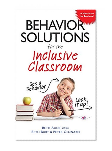 Book Cover Behavior Solutions for the Inclusive Classroom: A Handy Reference Guide that Explains Behaviors Associated with Autism, Asperger's, ADHD, Sensory Processing Disorder, and other Special Needs