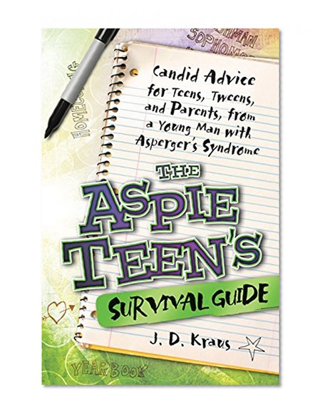 Book Cover The Aspie Teen's Survival Guide: Candid Advice for Teens, Tweens, and Parents, from a Young Man with Asperger's Syndrome
