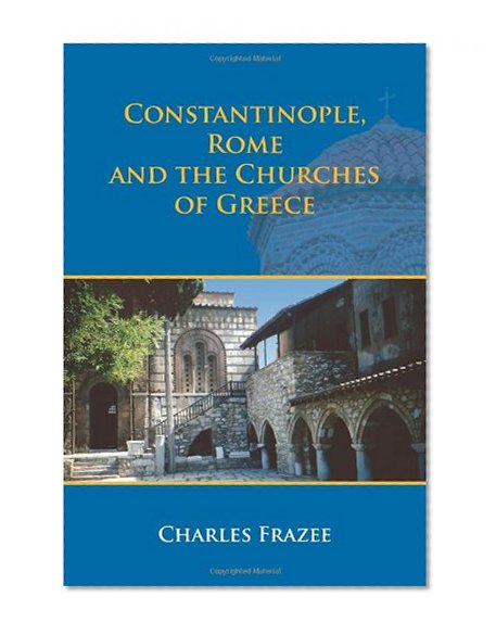 Book Cover Constantinople, Rome and the Churches of Greece