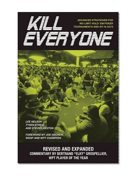 Book Cover Kill Everyone: Advanced Strategies for No-Limit Hold 'em Poker Tournaments and Sit-n-Go's