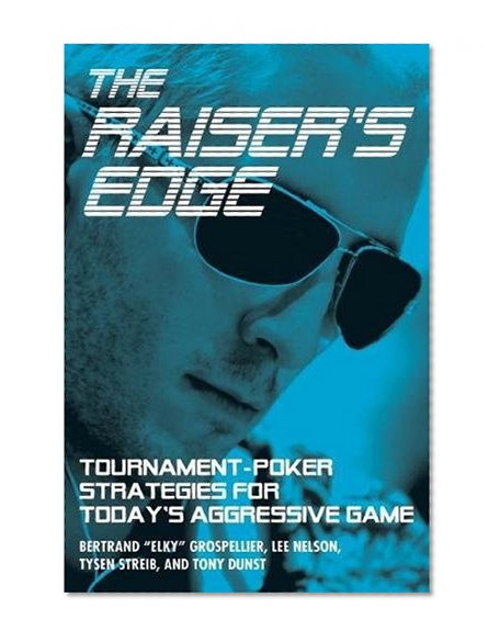 Book Cover The Raiser's Edge: Tournament-Poker Strategies for Today's Aggressive Game