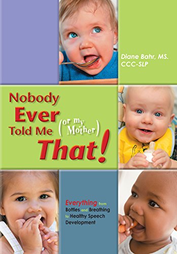 Book Cover Nobody Ever Told Me (or my Mother) That!: Everything from Bottles and Breathing to Healthy Speech Development