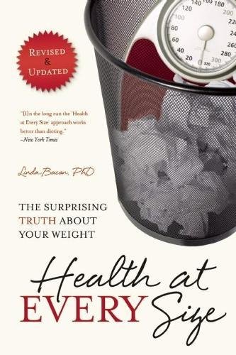 Book Cover Health At Every Size: The Surprising Truth About Your Weight