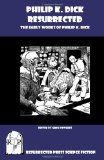 Philip K. Dick Resurrected: The Early Works of Philip K. Dick