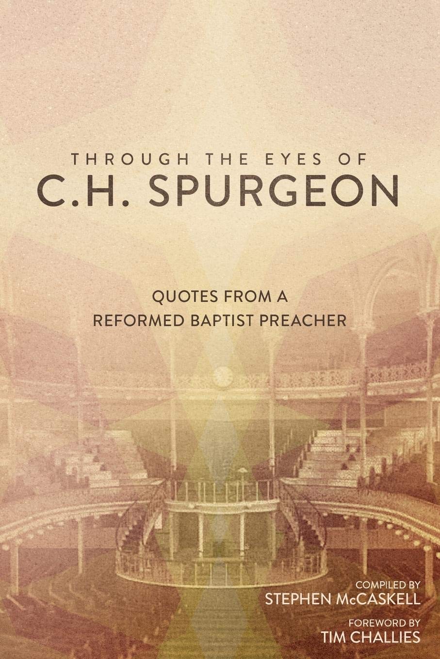 Book Cover Through the Eyes of C.H. Spurgeon: Quotes from a Reformed Baptist Preacher