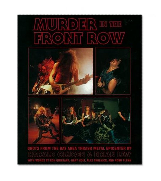 Book Cover Murder in the Front Row: Shots from the Bay Area Thrash Metal Epicenter