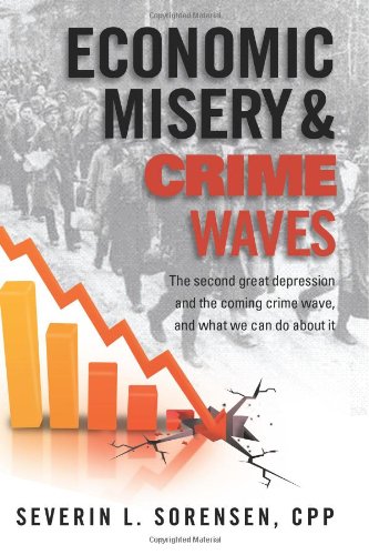 Economic Misery and Crime Waves: the second great depression and the coming crime wave, and what we can do about it