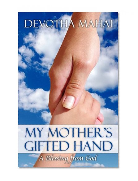 My Mother's Gifted Hand: A Blessing from God