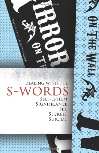 Dealing with the S-Words: Self-Esteem, Significance, Sex, Secrets, Suicide